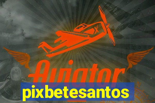 pixbetesantos