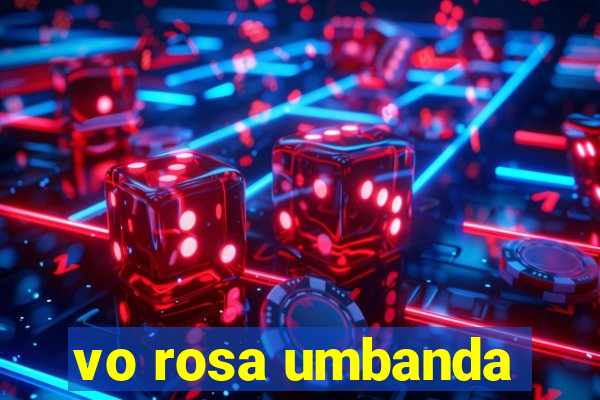 vo rosa umbanda