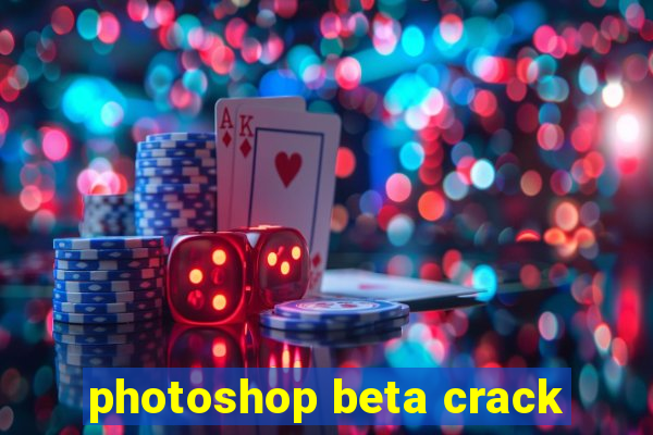 photoshop beta crack