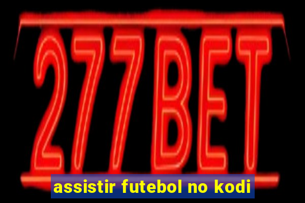 assistir futebol no kodi