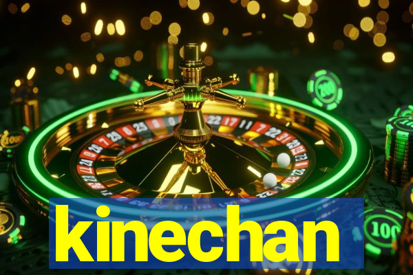 kinechan