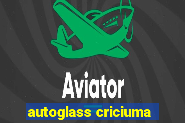 autoglass criciuma