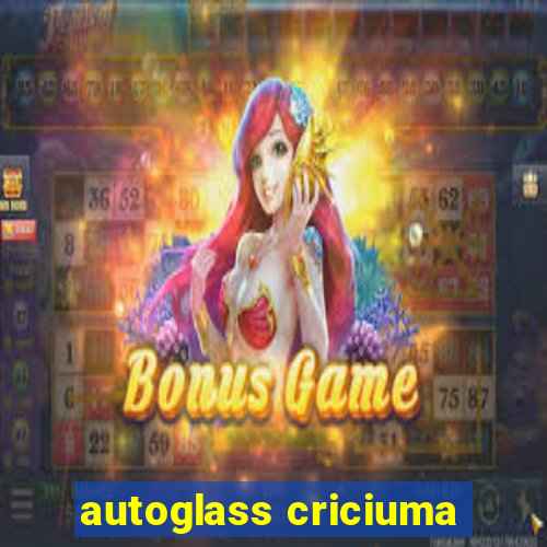 autoglass criciuma