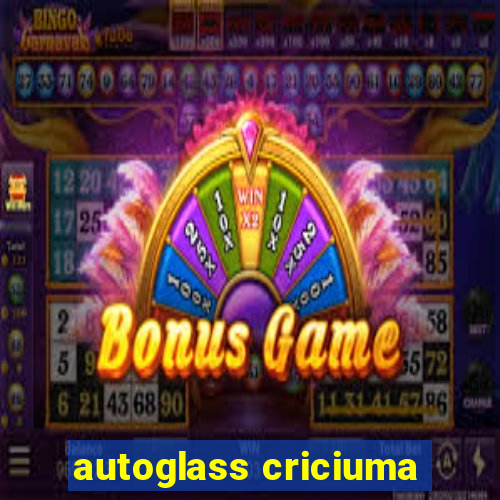 autoglass criciuma