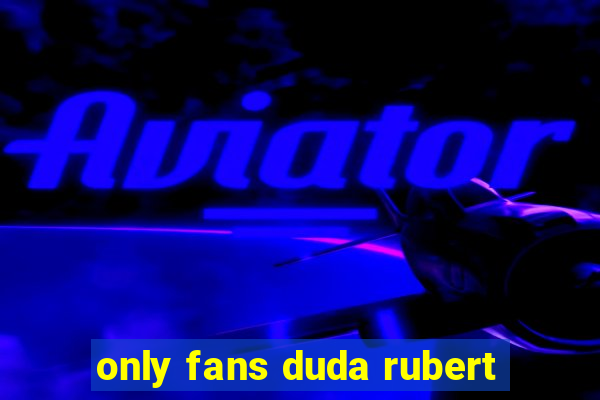 only fans duda rubert