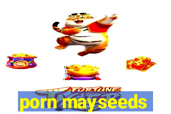 porn mayseeds