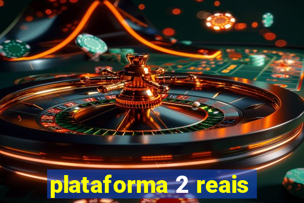 plataforma 2 reais