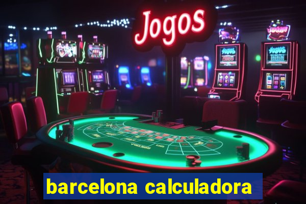 barcelona calculadora