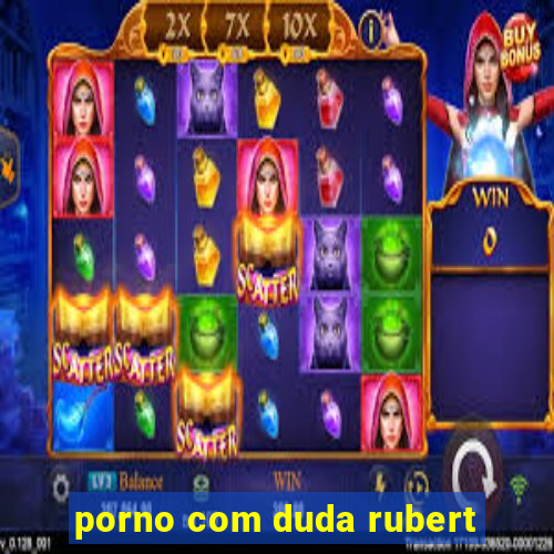 porno com duda rubert