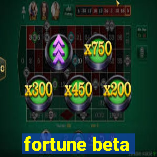 fortune beta