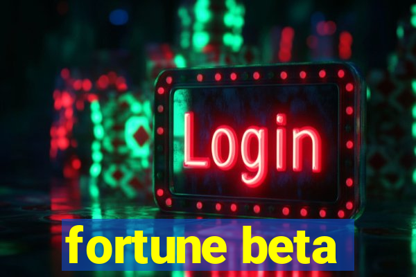 fortune beta