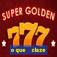 o que    claze