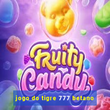 jogo do tigre 777 betano