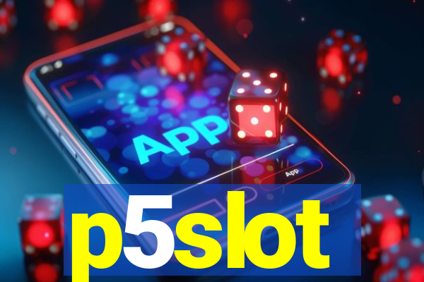 p5slot