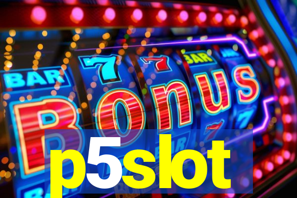 p5slot