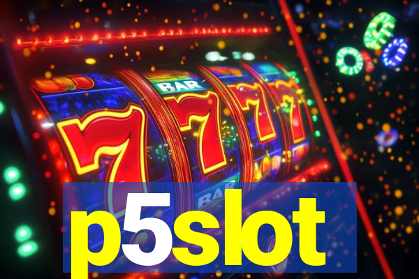 p5slot