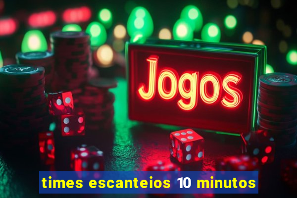 times escanteios 10 minutos