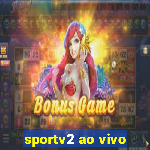 sportv2 ao vivo