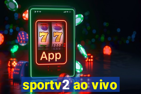 sportv2 ao vivo