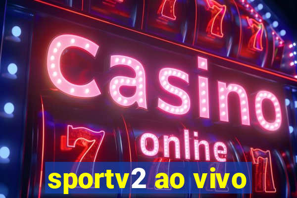 sportv2 ao vivo