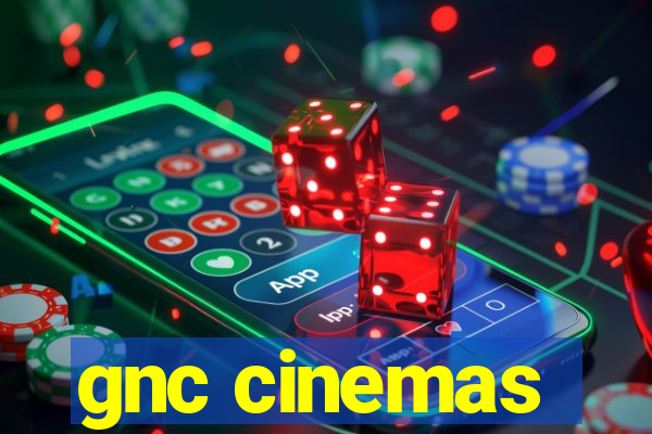 gnc cinemas