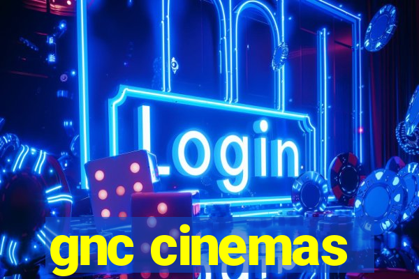 gnc cinemas