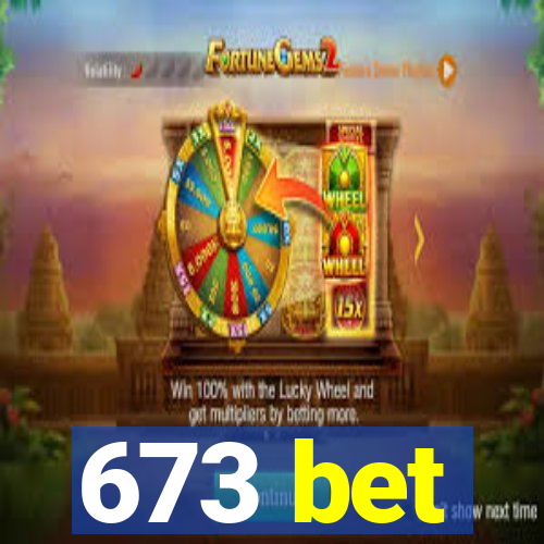 673 bet