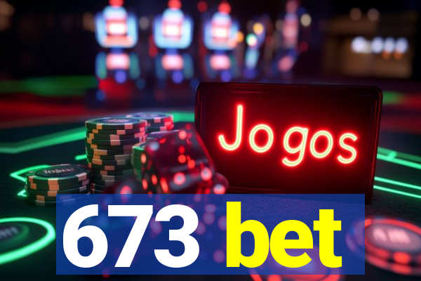 673 bet