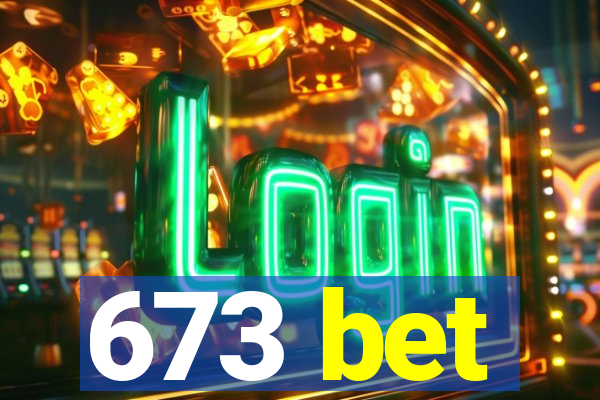 673 bet