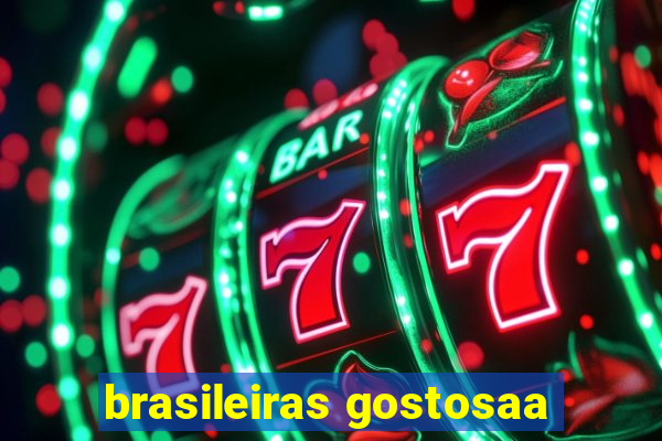 brasileiras gostosaa