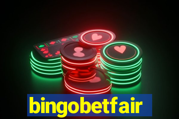 bingobetfair