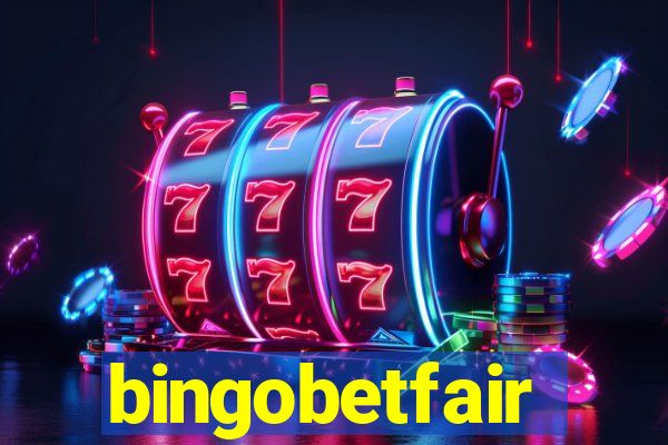 bingobetfair