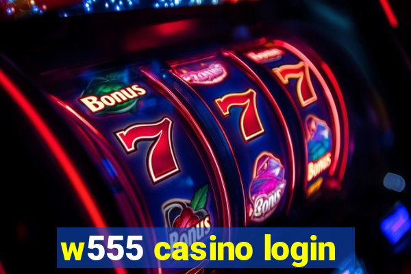 w555 casino login