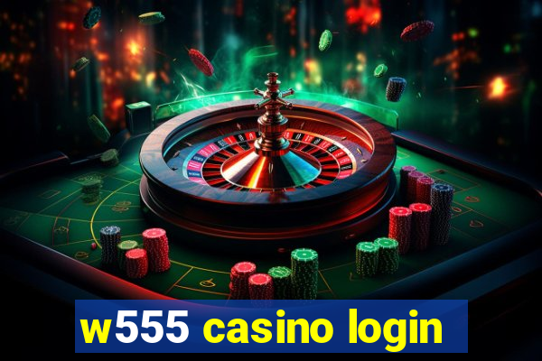 w555 casino login