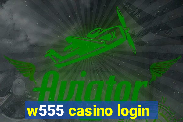 w555 casino login