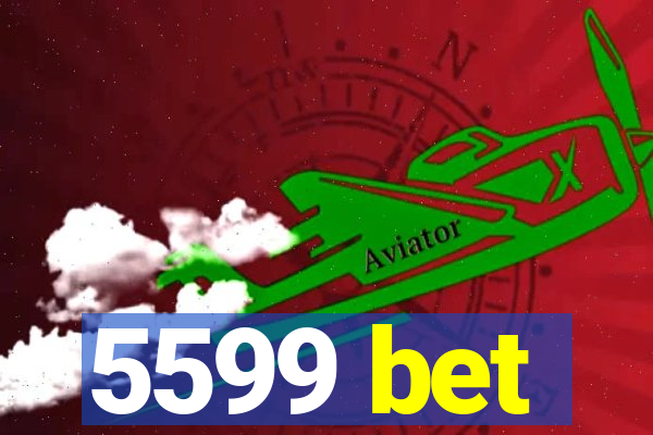 5599 bet