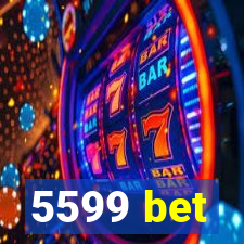 5599 bet