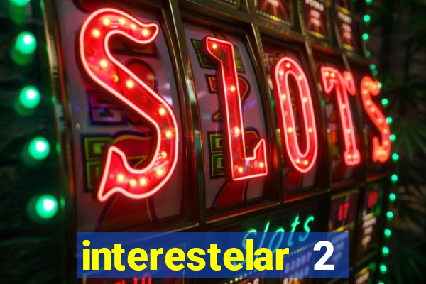 interestelar 2 trailer dublado