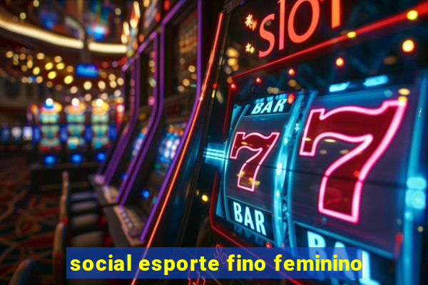 social esporte fino feminino