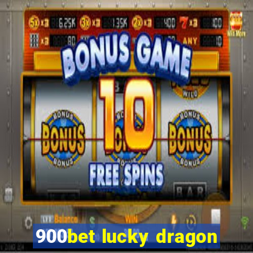 900bet lucky dragon