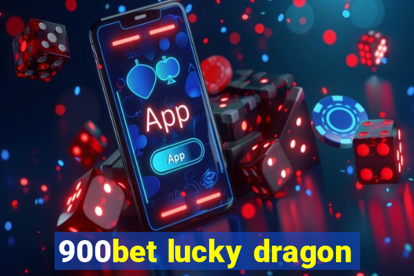 900bet lucky dragon