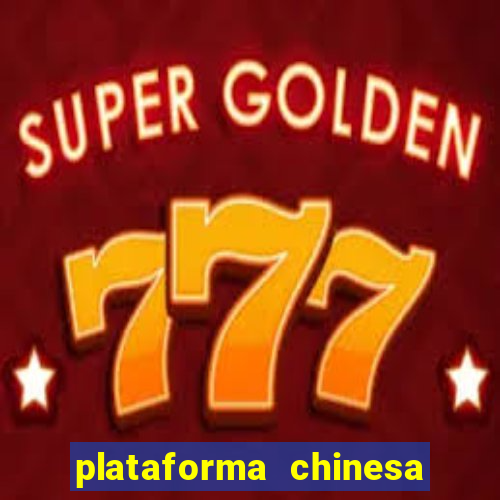 plataforma chinesa do jogo do tigrinho