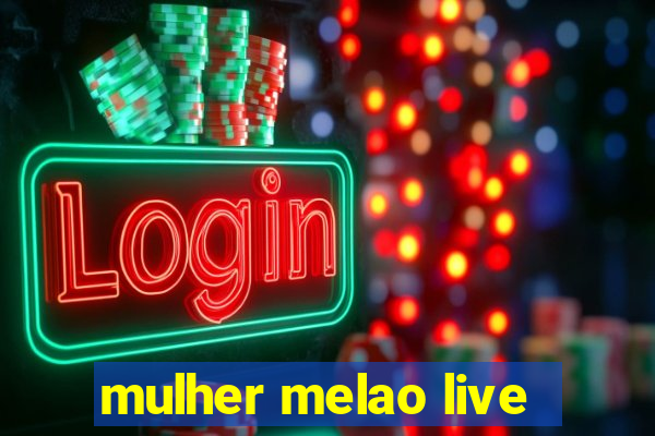 mulher melao live