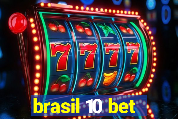 brasil 10 bet