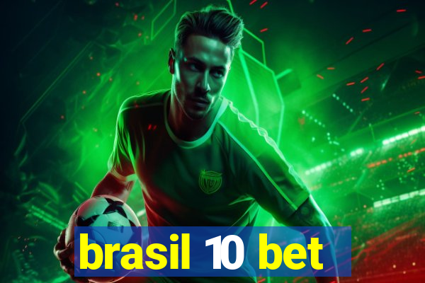 brasil 10 bet