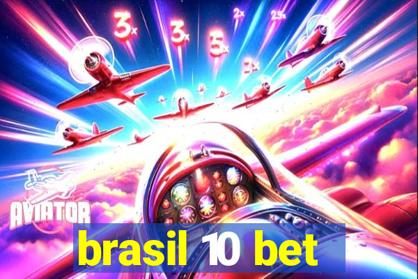 brasil 10 bet