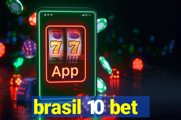 brasil 10 bet