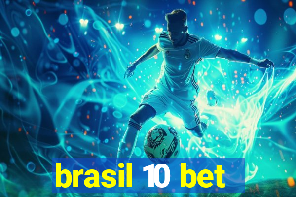 brasil 10 bet