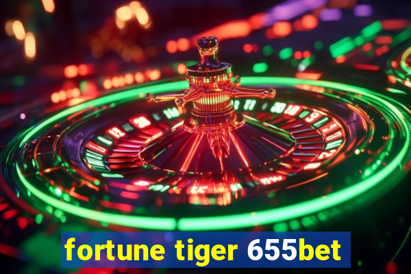 fortune tiger 655bet