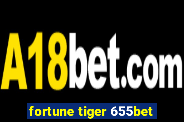 fortune tiger 655bet